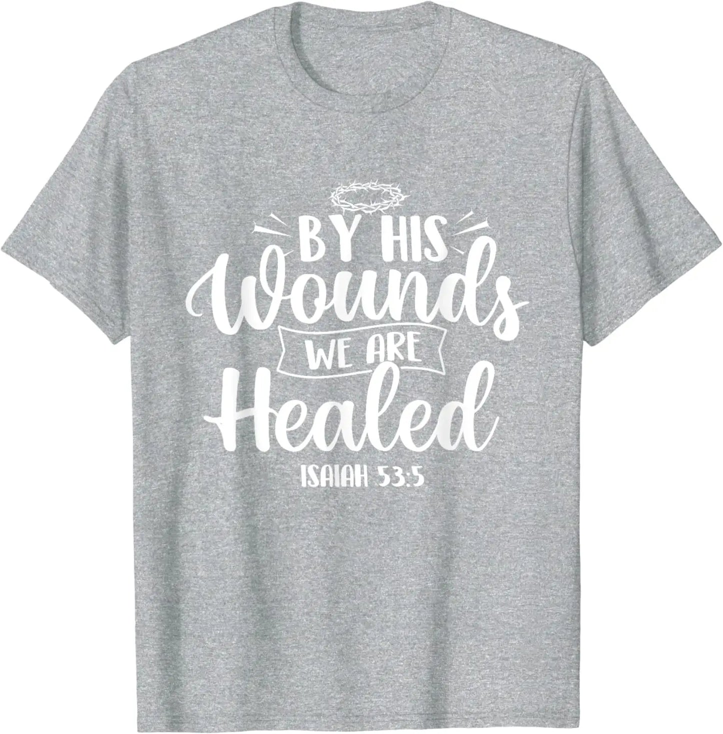 By His Wounds We Are Healed Bible Christian Faith Jesus T-Shirt Vintage Classic Fashion Streetwear Aesthetic T Shirt Cotton Tees