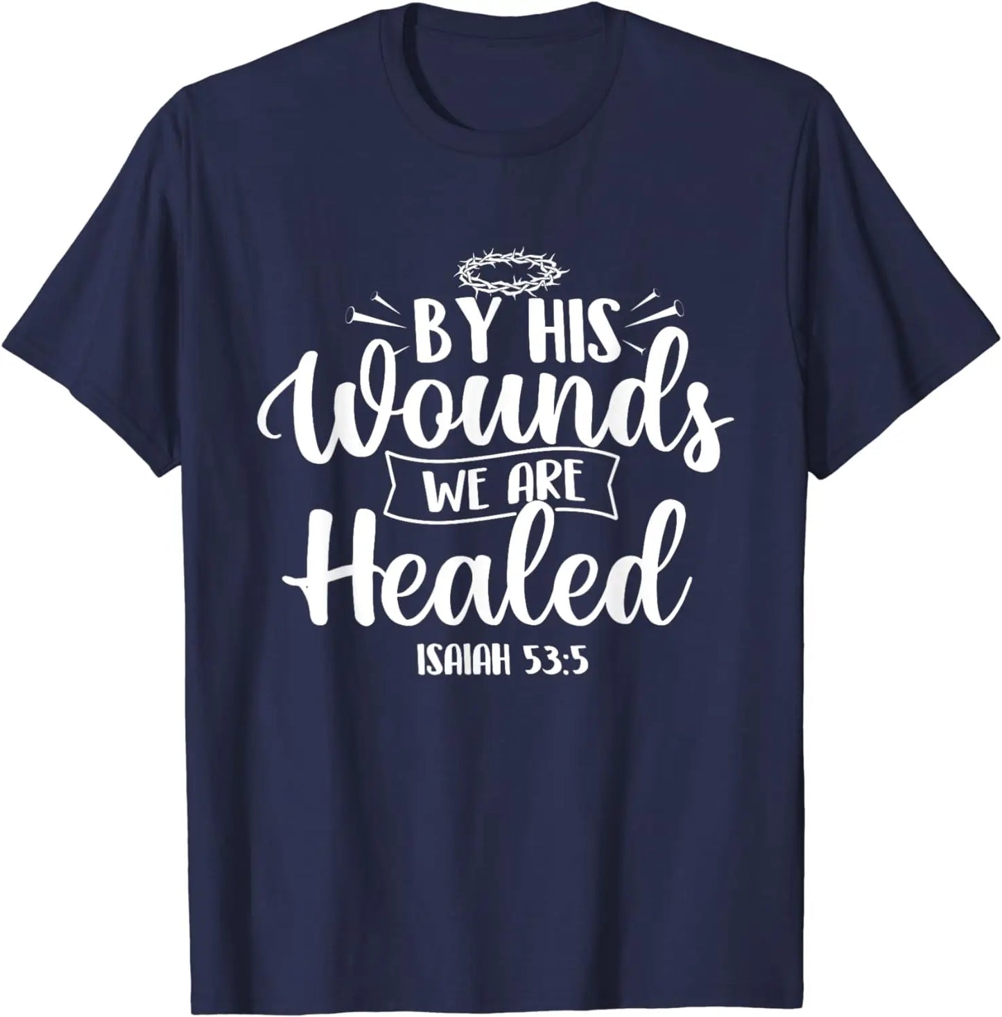 By His Wounds We Are Healed Bible Christian Faith Jesus T-Shirt Vintage Classic Fashion Streetwear Aesthetic T Shirt Cotton Tees