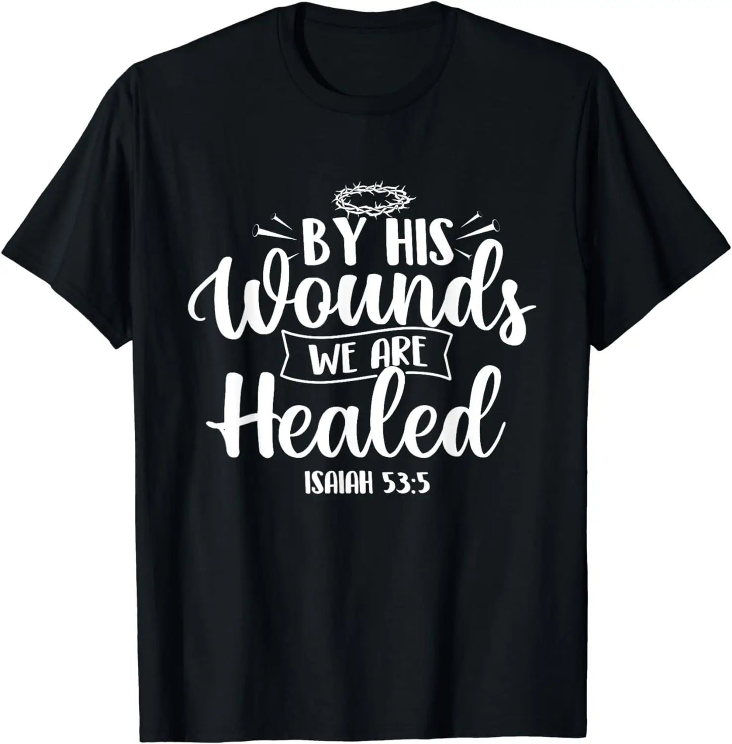 By His Wounds We Are Healed Bible Christian Faith Jesus T-Shirt Vintage Classic Fashion Streetwear Aesthetic T Shirt Cotton Tees